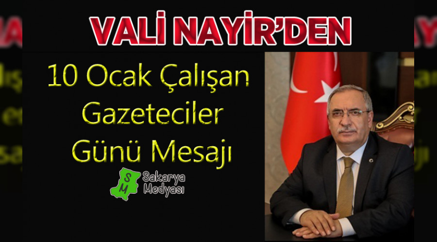 Vali Ahmet Hamdi NAYİR'in 10 Ocak Çalışan Gazeteciler Günü Kutlama Mesajı