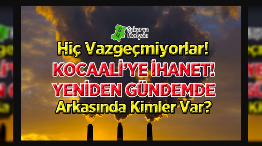 KOCAALİ'YE İHANET PROJESİ YENİDEN GÜNDEMDE