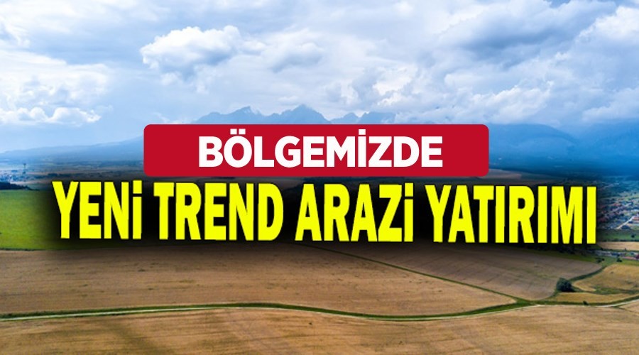 Marmara Bölgesi'nde arazi kıymete bindi