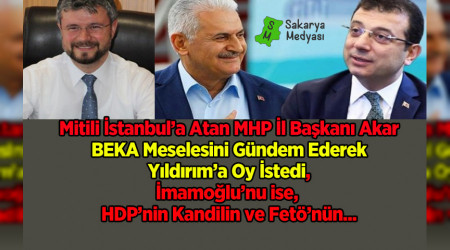 MHP'Lİ AKAR'DAN, CHP, İYİ PARTİ VE İMAMOĞLU'NA ÇOK SERT BEKA MESAJI