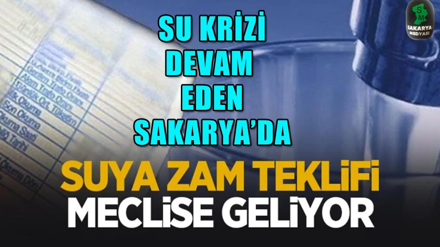 Sakarya'da suya zam teklifi meclise geliyor