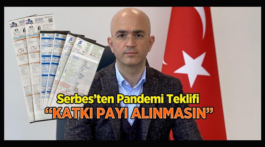 Serbes: Pandemi boyunca faturalardan katk pay alnmasn