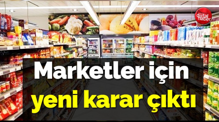 MARKETLER İÇİN YENİ KARAR