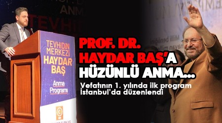 PROF. DR. HAYDAR BAŞ’A HÜZÜNLÜ ANMA…