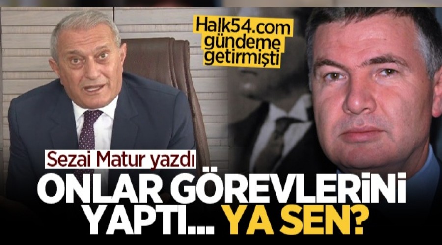 Sezai Matur yazd: Onlar grevlerini yapt... Ya sen?