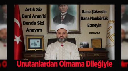 UNUTANLARDAN VE UNUTULANLARDAN OLMAMA DLEYLE