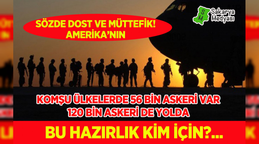 ''ABD Ortadou'ya 56 bine ek olarak 120 bin asker daha gnderiyor''