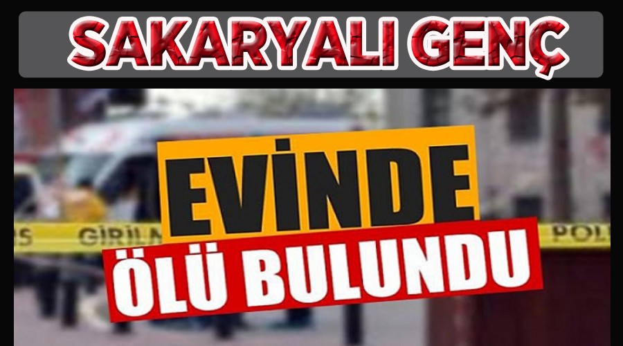 Sakaryal gen Evinde l bulundu
