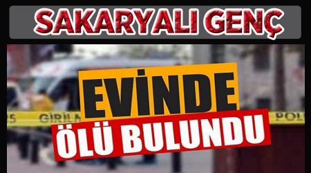 Sakaryal gen Evinde l bulundu
