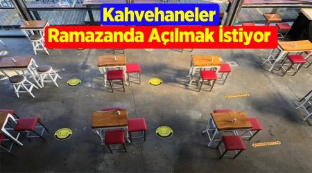KAHVEHANELER RAMAZANDA AILMAK STYORLAR