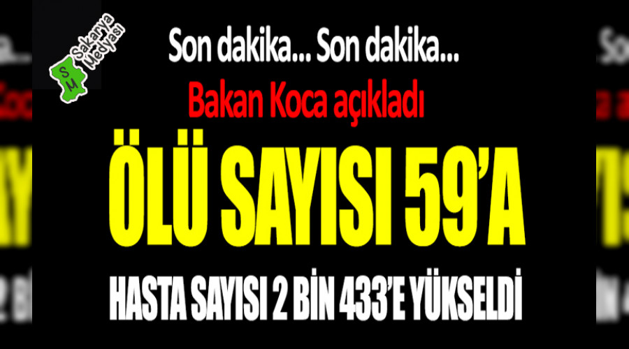 Bakan Koca: Ölü sayımız 59'a yükseldi